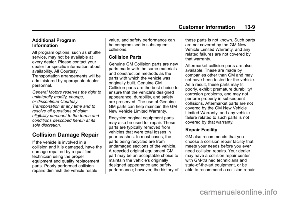CHEVROLET CRUZE 2013 1.G Owners Manual Black plate (9,1)Chevrolet Cruze Owner Manual - 2013 - crc - 10/16/12
Customer Information 13-9
Additional Program
Information
All program options, such as shuttle
service, may not be available at
eve