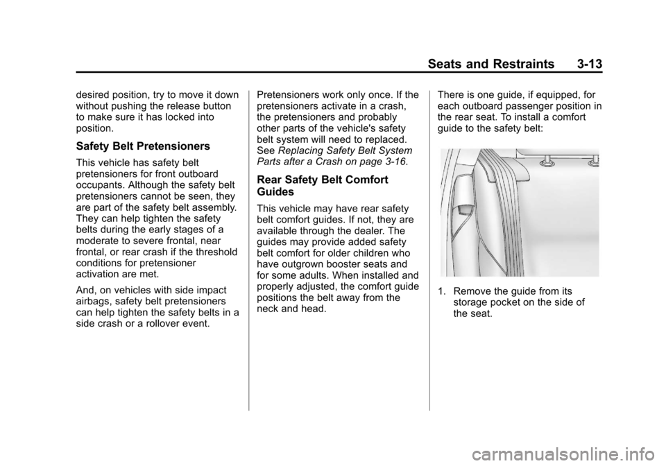 CHEVROLET CRUZE 2013 1.G Owners Manual Black plate (13,1)Chevrolet Cruze Owner Manual - 2013 - crc - 10/16/12
Seats and Restraints 3-13
desired position, try to move it down
without pushing the release button
to make sure it has locked int