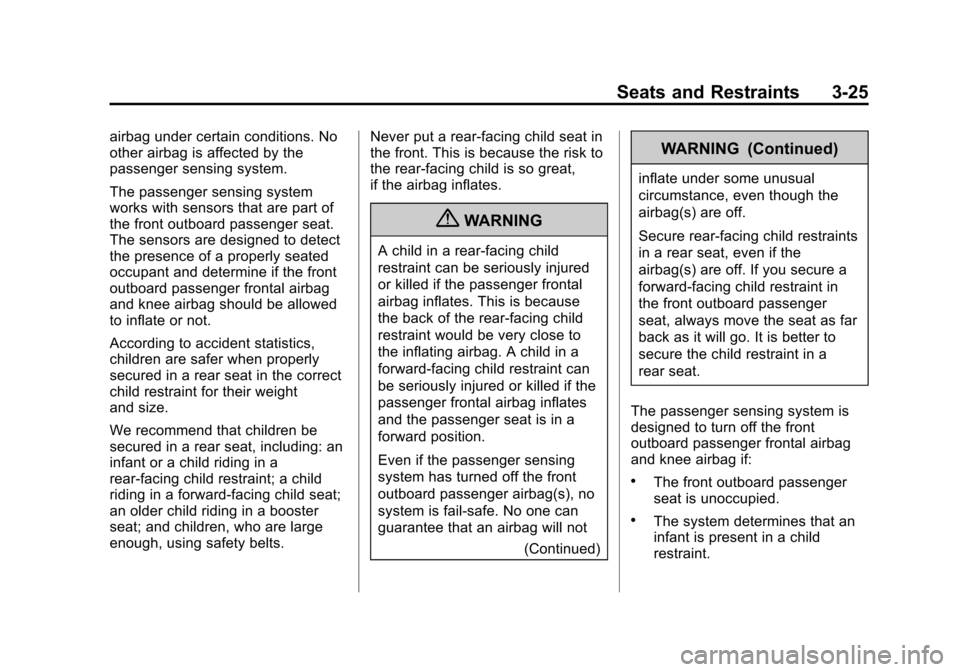 CHEVROLET CRUZE 2013 1.G Manual PDF Black plate (25,1)Chevrolet Cruze Owner Manual - 2013 - crc - 10/16/12
Seats and Restraints 3-25
airbag under certain conditions. No
other airbag is affected by the
passenger sensing system.
The passe