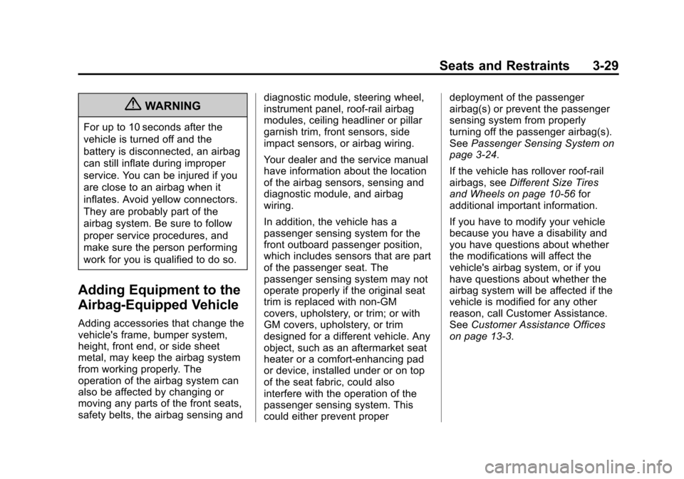 CHEVROLET CRUZE 2013 1.G Manual PDF Black plate (29,1)Chevrolet Cruze Owner Manual - 2013 - crc - 10/16/12
Seats and Restraints 3-29
{WARNING
For up to 10 seconds after the
vehicle is turned off and the
battery is disconnected, an airba