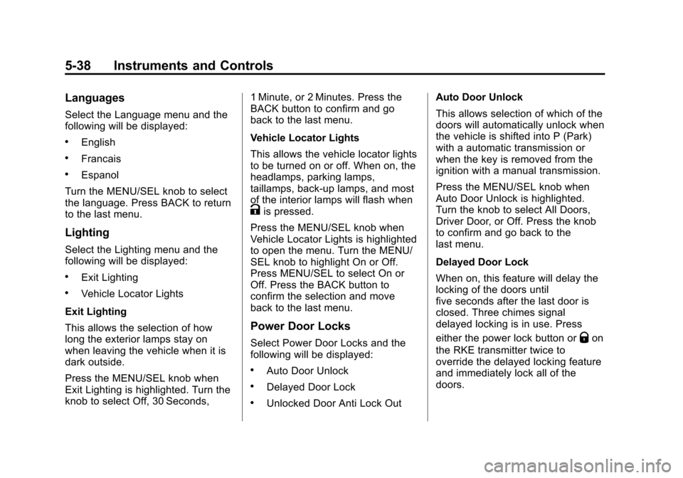 CHEVROLET CRUZE 2014 1.G Owners Manual Black plate (38,1)Chevrolet Cruze Owner Manual (GMNA-Localizing-U.S./Canada-6007168) -
2014 - 2nd Edition - 7/15/13
5-38 Instruments and Controls
Languages
Select the Language menu and the
following w