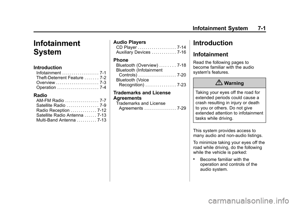 CHEVROLET CRUZE 2014 1.G Owners Manual Black plate (1,1)Chevrolet Cruze Owner Manual (GMNA-Localizing-U.S./Canada-6007168) -
2014 - 2nd Edition - 7/15/13
Infotainment System 7-1
Infotainment
System
Introduction
Infotainment . . . . . . . .