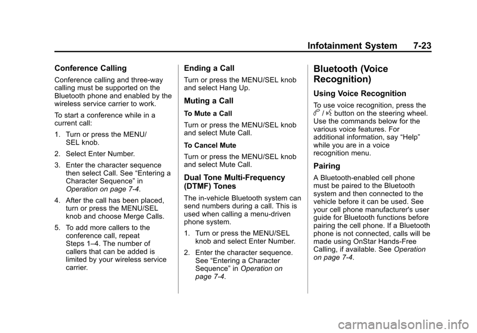 CHEVROLET CRUZE 2014 1.G Owners Manual Black plate (23,1)Chevrolet Cruze Owner Manual (GMNA-Localizing-U.S./Canada-6007168) -
2014 - 2nd Edition - 7/15/13
Infotainment System 7-23
Conference Calling
Conference calling and three-way
calling