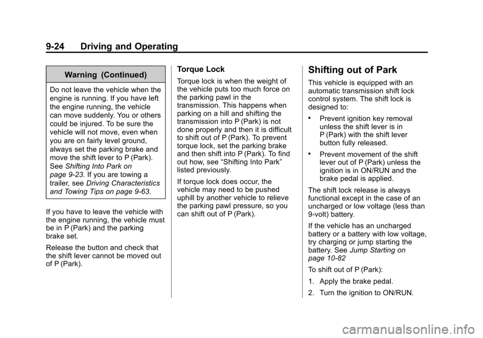 CHEVROLET CRUZE 2014 1.G Owners Manual Black plate (24,1)Chevrolet Cruze Owner Manual (GMNA-Localizing-U.S./Canada-6007168) -
2014 - 2nd Edition - 7/15/13
9-24 Driving and Operating
Warning (Continued)
Do not leave the vehicle when the
eng CHEVROLET CRUZE 2014 1.G Owners Manual Black plate (24,1)Chevrolet Cruze Owner Manual (GMNA-Localizing-U.S./Canada-6007168) -
2014 - 2nd Edition - 7/15/13
9-24 Driving and Operating
Warning (Continued)
Do not leave the vehicle when the
eng