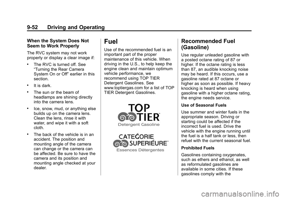 CHEVROLET CRUZE 2014 1.G Owners Manual Black plate (52,1)Chevrolet Cruze Owner Manual (GMNA-Localizing-U.S./Canada-6007168) -
2014 - 2nd Edition - 7/15/13
9-52 Driving and Operating
When the System Does Not
Seem to Work Properly
The RVC sy CHEVROLET CRUZE 2014 1.G Owners Manual Black plate (52,1)Chevrolet Cruze Owner Manual (GMNA-Localizing-U.S./Canada-6007168) -
2014 - 2nd Edition - 7/15/13
9-52 Driving and Operating
When the System Does Not
Seem to Work Properly
The RVC sy