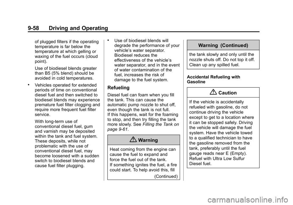 CHEVROLET CRUZE 2014 1.G Owners Manual Black plate (58,1)Chevrolet Cruze Owner Manual (GMNA-Localizing-U.S./Canada-6007168) -
2014 - 2nd Edition - 7/15/13
9-58 Driving and Operating
of plugged filters if the operating
temperature is far be CHEVROLET CRUZE 2014 1.G Owners Manual Black plate (58,1)Chevrolet Cruze Owner Manual (GMNA-Localizing-U.S./Canada-6007168) -
2014 - 2nd Edition - 7/15/13
9-58 Driving and Operating
of plugged filters if the operating
temperature is far be