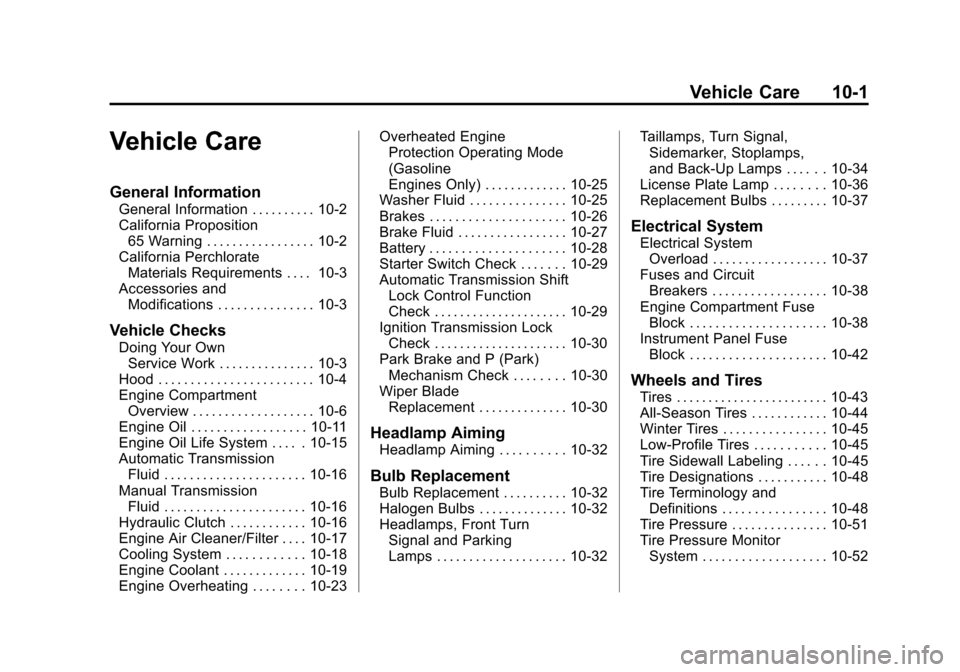 CHEVROLET CRUZE 2014 1.G Owners Manual Black plate (1,1)Chevrolet Cruze Owner Manual (GMNA-Localizing-U.S./Canada-6007168) -
2014 - 2nd Edition - 7/15/13
Vehicle Care 10-1
Vehicle Care
General Information
General Information . . . . . . . 