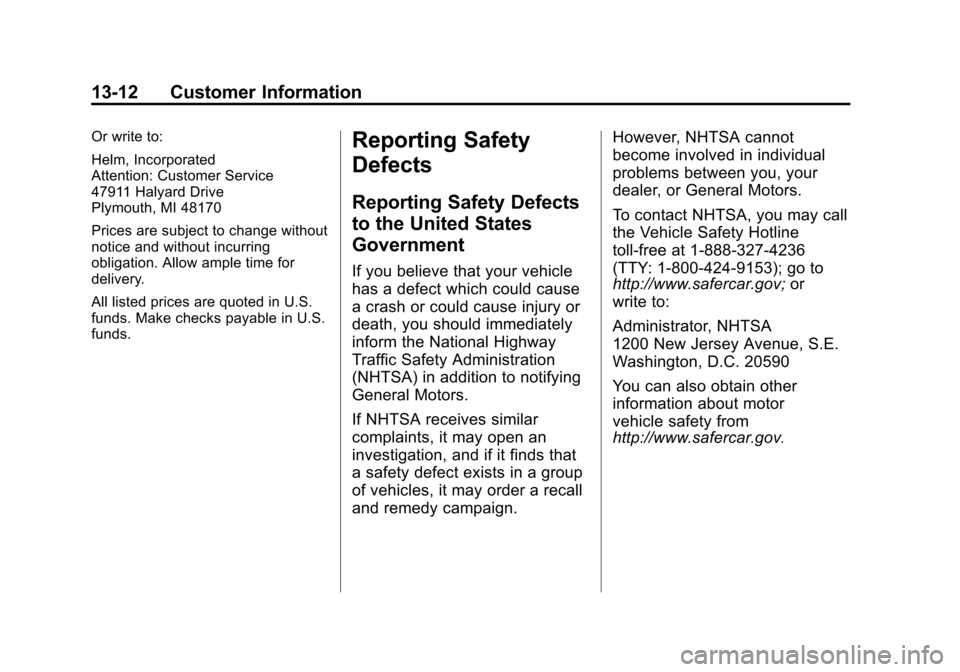 CHEVROLET CRUZE 2014 1.G Owners Manual Black plate (12,1)Chevrolet Cruze Owner Manual (GMNA-Localizing-U.S./Canada-6007168) -
2014 - 2nd Edition - 7/15/13
13-12 Customer Information
Or write to:
Helm, Incorporated
Attention: Customer Servi
