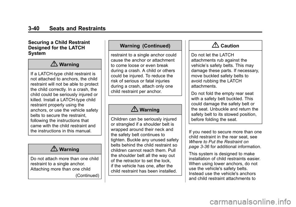 CHEVROLET CRUZE 2014 1.G Owners Manual Black plate (40,1)Chevrolet Cruze Owner Manual (GMNA-Localizing-U.S./Canada-6007168) -
2014 - 2nd Edition - 7/15/13
3-40 Seats and Restraints
Securing a Child Restraint
Designed for the LATCH
System
{