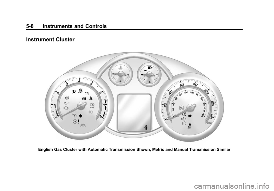 CHEVROLET CRUZE 2015 1.G Owners Manual Black plate (8,1)Chevrolet Cruze Owner Manual (GMNA-Localizing-U.S./Canada-7707493) -
2015 - crc - 12/2/14
5-8 Instruments and Controls
Instrument Cluster
English Gas Cluster with Automatic Transmissi