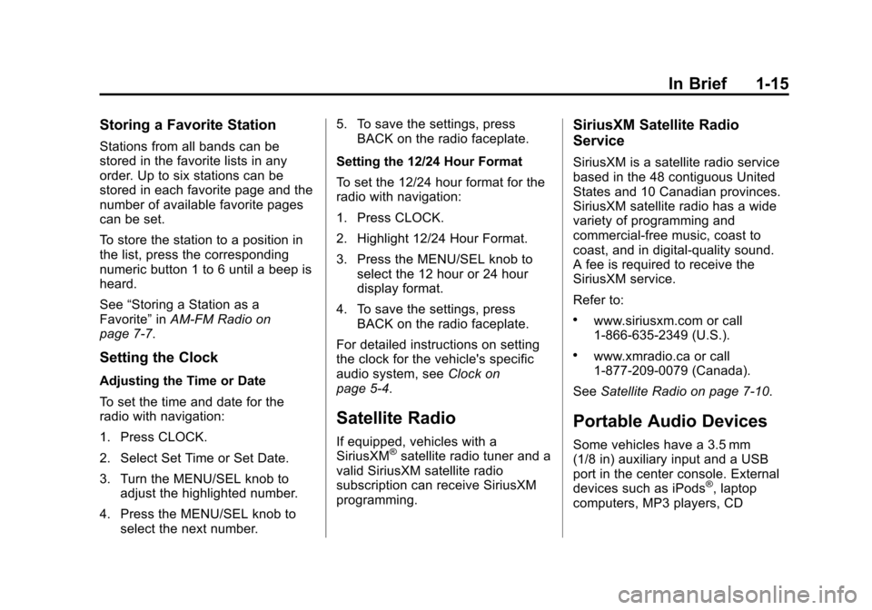 CHEVROLET CRUZE 2015 1.G Owners Manual Black plate (15,1)Chevrolet Cruze Owner Manual (GMNA-Localizing-U.S./Canada-7707493) -
2015 - crc - 11/24/14
In Brief 1-15
Storing a Favorite Station
Stations from all bands can be
stored in the favor