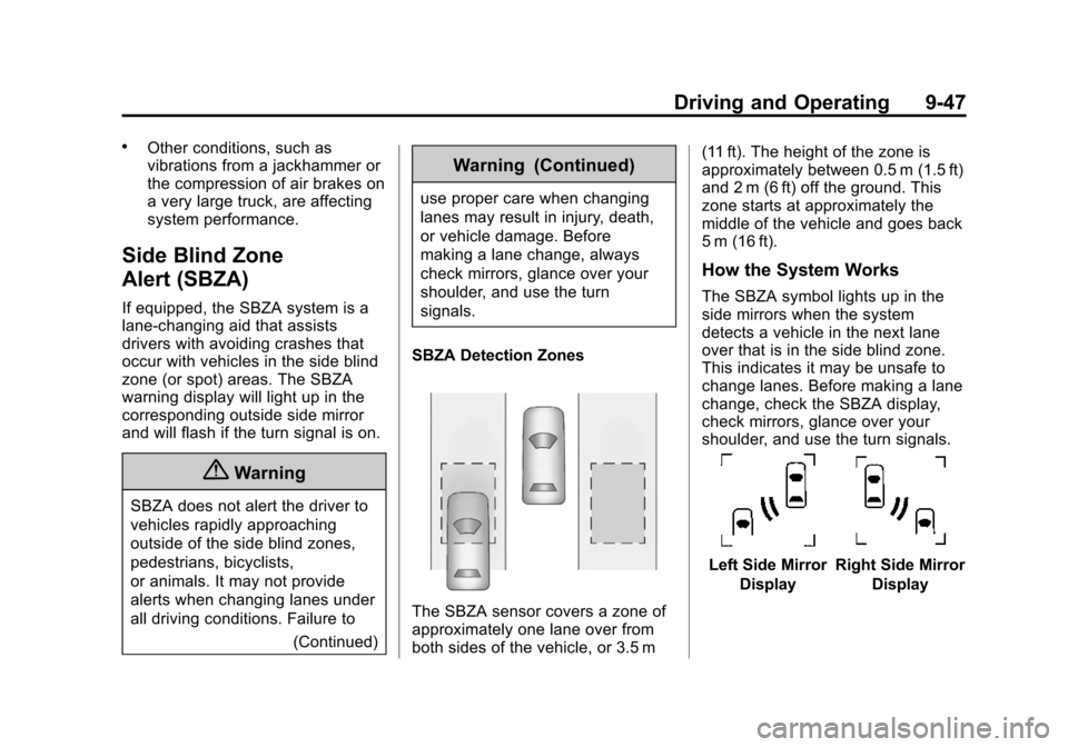 CHEVROLET CRUZE 2015 1.G Owners Manual Black plate (47,1)Chevrolet Cruze Owner Manual (GMNA-Localizing-U.S./Canada-7707493) -
2015 - crc - 11/24/14
Driving and Operating 9-47
.Other conditions, such as
vibrations from a jackhammer or
the c