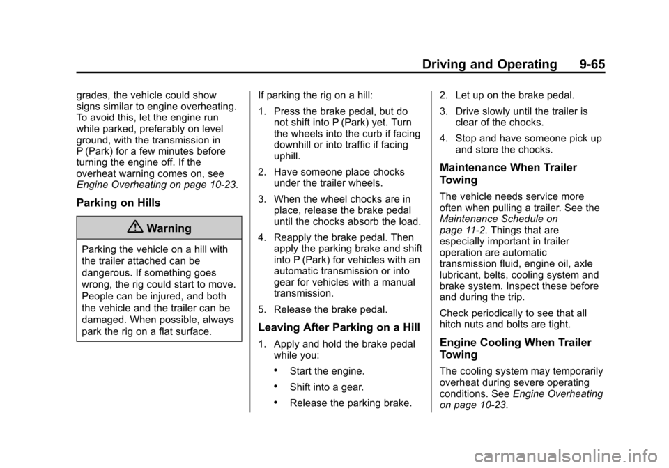 CHEVROLET CRUZE 2015 1.G Owners Manual Black plate (65,1)Chevrolet Cruze Owner Manual (GMNA-Localizing-U.S./Canada-7707493) -
2015 - crc - 11/24/14
Driving and Operating 9-65
grades, the vehicle could show
signs similar to engine overheati