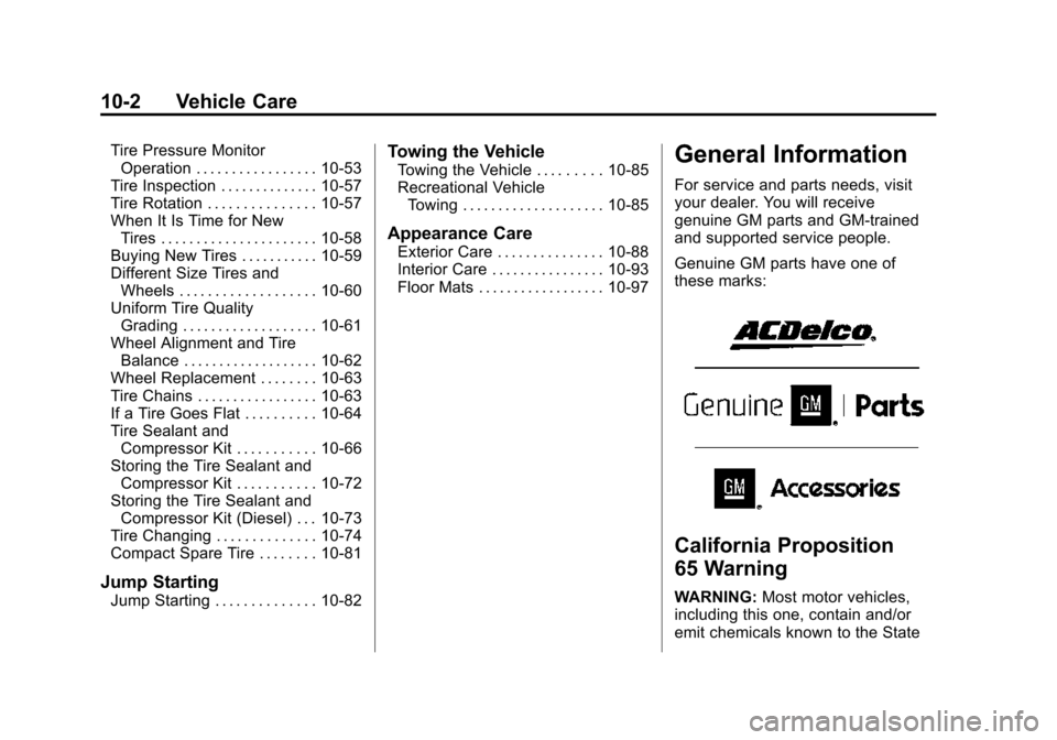 CHEVROLET CRUZE 2015 1.G Owners Manual Black plate (2,1)Chevrolet Cruze Owner Manual (GMNA-Localizing-U.S./Canada-7707493) -
2015 - crc - 11/24/14
10-2 Vehicle Care
Tire Pressure MonitorOperation . . . . . . . . . . . . . . . . . 10-53
Tir