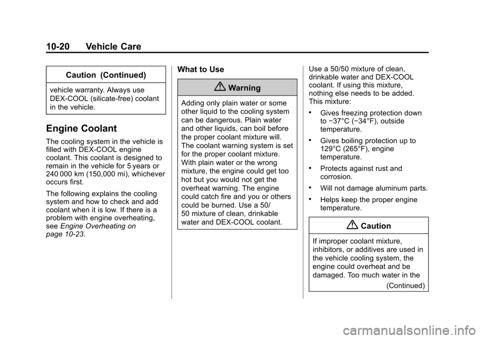 CHEVROLET CRUZE 2015 1.G Owners Manual Black plate (20,1)Chevrolet Cruze Owner Manual (GMNA-Localizing-U.S./Canada-7707493) -
2015 - crc - 11/24/14
10-20 Vehicle Care
Caution (Continued)
vehicle warranty. Always use
DEX-COOL (silicate-free