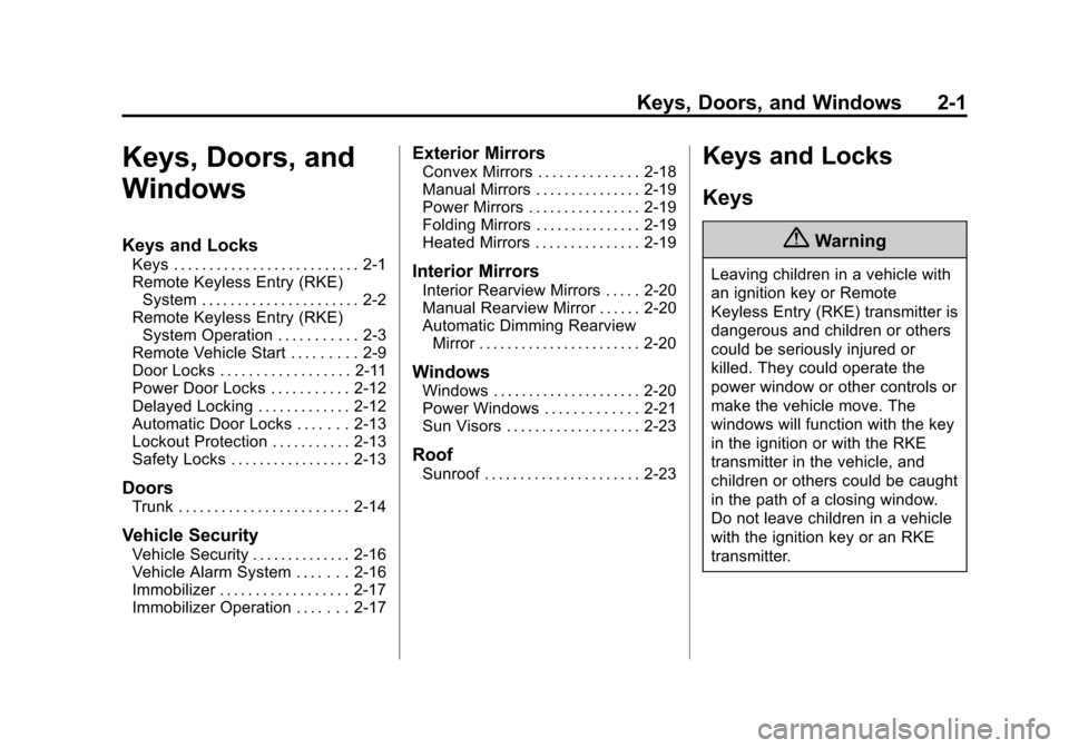 CHEVROLET CRUZE 2015 1.G Owners Manual Black plate (1,1)Chevrolet Cruze Owner Manual (GMNA-Localizing-U.S./Canada-7707493) -
2015 - crc - 11/24/14
Keys, Doors, and Windows 2-1
Keys, Doors, and
Windows
Keys and Locks
Keys . . . . . . . . . 