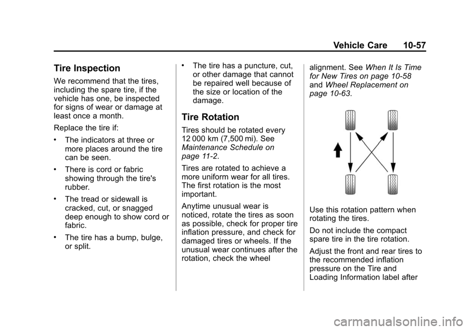 CHEVROLET CRUZE 2015 1.G Owners Manual Black plate (57,1)Chevrolet Cruze Owner Manual (GMNA-Localizing-U.S./Canada-7707493) -
2015 - crc - 11/24/14
Vehicle Care 10-57
Tire Inspection
We recommend that the tires,
including the spare tire, i