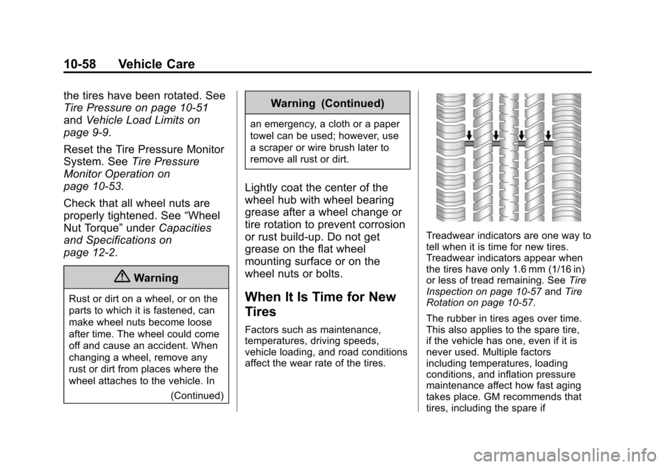 CHEVROLET CRUZE 2015 1.G Owners Manual Black plate (58,1)Chevrolet Cruze Owner Manual (GMNA-Localizing-U.S./Canada-7707493) -
2015 - crc - 11/24/14
10-58 Vehicle Care
the tires have been rotated. See
Tire Pressure on page 10-51
andVehicle 