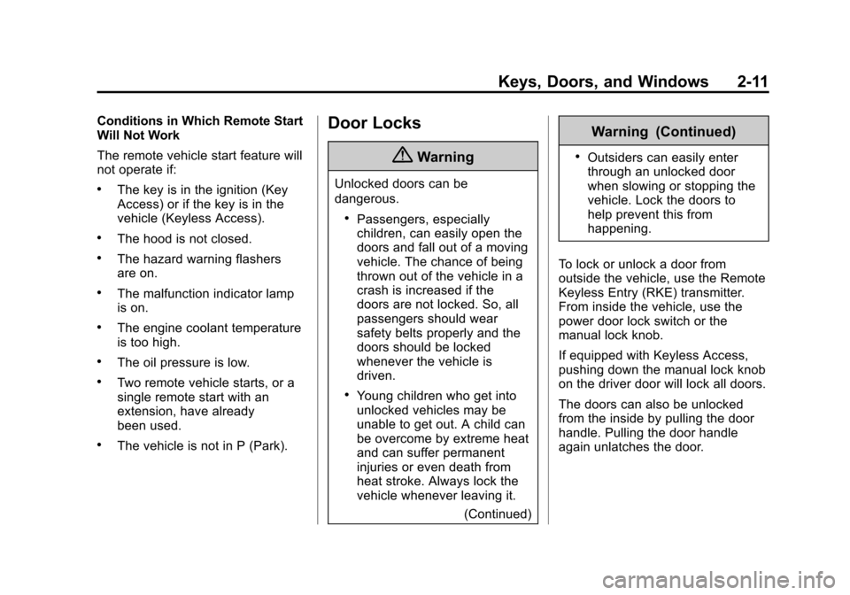 CHEVROLET CRUZE 2015 1.G Owners Manual Black plate (11,1)Chevrolet Cruze Owner Manual (GMNA-Localizing-U.S./Canada-7707493) -
2015 - crc - 11/24/14
Keys, Doors, and Windows 2-11
Conditions in Which Remote Start
Will Not Work
The remote veh
