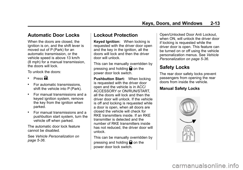 CHEVROLET CRUZE 2015 1.G Owners Manual Black plate (13,1)Chevrolet Cruze Owner Manual (GMNA-Localizing-U.S./Canada-7707493) -
2015 - crc - 11/24/14
Keys, Doors, and Windows 2-13
Automatic Door Locks
When the doors are closed, the
ignition 