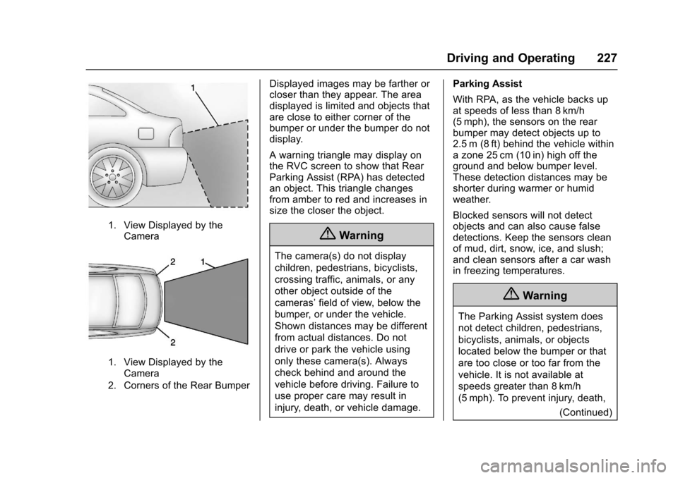 CHEVROLET CRUZE 2016 1.G Owners Manual Chevrolet Cruze Owner Manual (GMNA-Localizing-U.S./Canada/Mexico-
9234744) - 2016 - CRC - 3/9/16
Driving and Operating 227
1. View Displayed by theCamera
1. View Displayed by theCamera
2. Corners of t