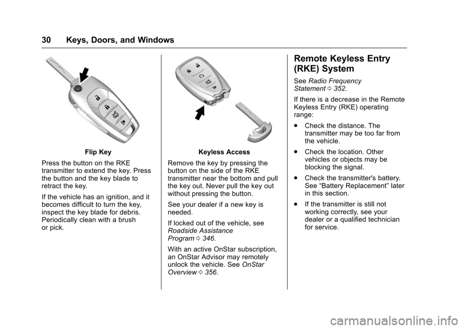 CHEVROLET CRUZE 2016 1.G Owners Guide Chevrolet Cruze Owner Manual (GMNA-Localizing-U.S./Canada/Mexico-
9234744) - 2016 - CRC - 3/9/16
30 Keys, Doors, and Windows
Flip Key
Press the button on the RKE
transmitter to extend the key. Press
t