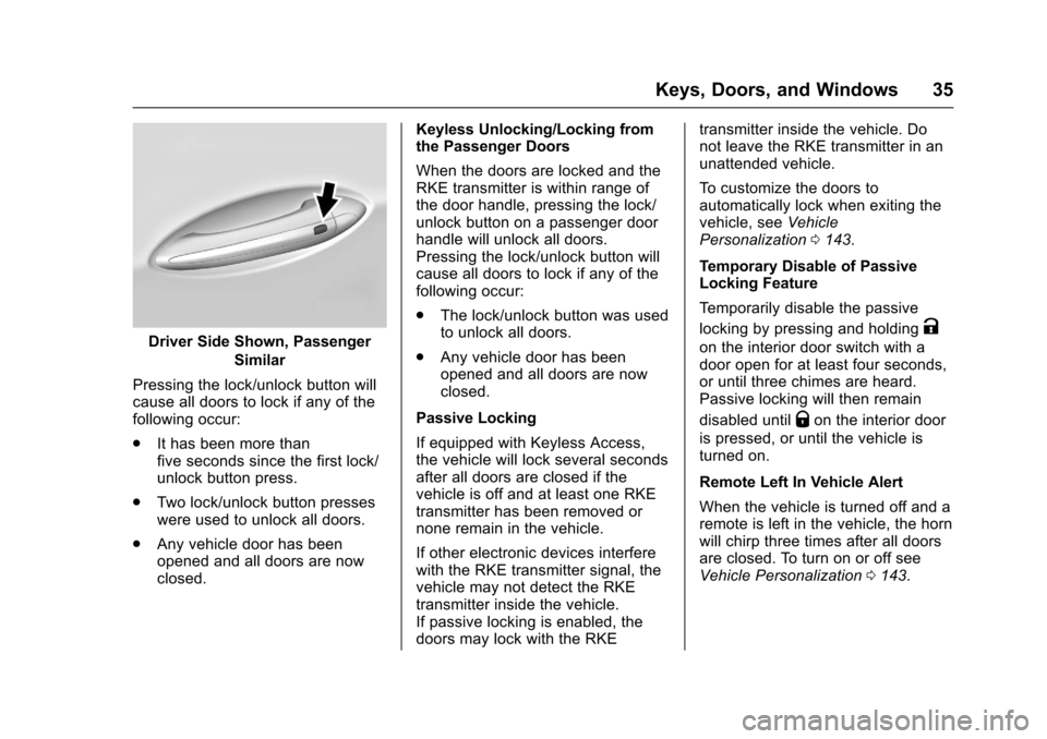 CHEVROLET CRUZE 2016 1.G Owners Guide Chevrolet Cruze Owner Manual (GMNA-Localizing-U.S./Canada/Mexico-
9234744) - 2016 - CRC - 3/9/16
Keys, Doors, and Windows 35
Driver Side Shown, PassengerSimilar
Pressing the lock/unlock button will
ca