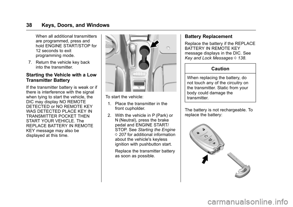 CHEVROLET CRUZE 2016 1.G Owners Guide Chevrolet Cruze Owner Manual (GMNA-Localizing-U.S./Canada/Mexico-
9234744) - 2016 - CRC - 3/9/16
38 Keys, Doors, and Windows
When all additional transmitters
are programmed, press and
hold ENGINE STAR