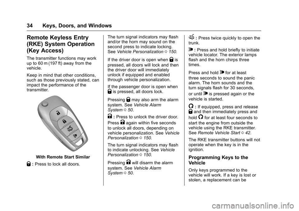 CHEVROLET CRUZE 2017 2.G Owners Manual Chevrolet Cruze Owner Manual (GMNA-Localizing-U.S./Canada/Mexico-
9803785) - 2017 - CRC - 4/13/16
34 Keys, Doors, and Windows
Remote Keyless Entry
(RKE) System Operation
(Key Access)
The transmitter f