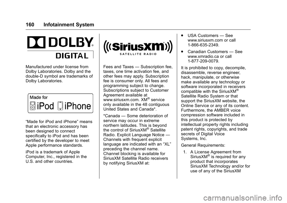 CHEVROLET CRUZE LIMITED 2016 2.G Owners Manual Chevrolet Cruze Limited Owner Manual (GMNA-Localizing-U.S./Canada-
9282844) - 2016 - crc - 9/3/15
160 Infotainment System
Manufactured under license from
Dolby Laboratories. Dolby and the
double-D sym CHEVROLET CRUZE LIMITED 2016 2.G Owners Manual Chevrolet Cruze Limited Owner Manual (GMNA-Localizing-U.S./Canada-
9282844) - 2016 - crc - 9/3/15
160 Infotainment System
Manufactured under license from
Dolby Laboratories. Dolby and the
double-D sym