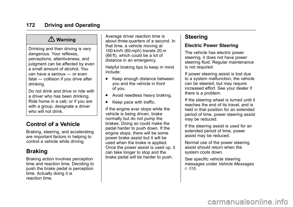 CHEVROLET CRUZE LIMITED 2016 2.G Owners Manual Chevrolet Cruze Limited Owner Manual (GMNA-Localizing-U.S./Canada-
9282844) - 2016 - crc - 9/3/15
172 Driving and Operating
{Warning
Drinking and then driving is very
dangerous. Your reflexes,
percept