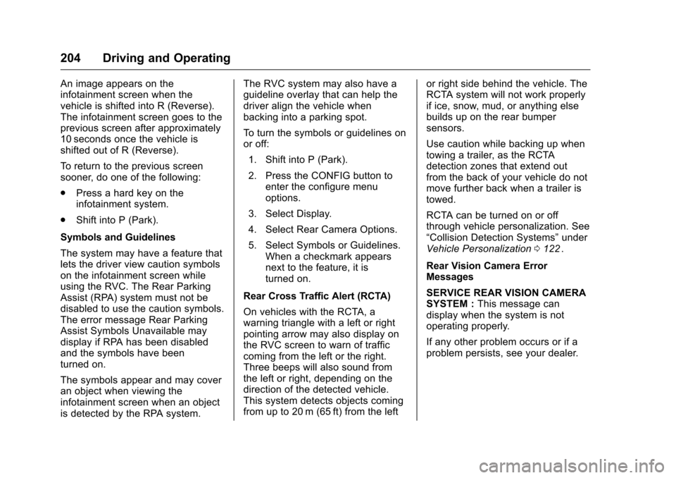 CHEVROLET CRUZE LIMITED 2016 2.G Owners Manual Chevrolet Cruze Limited Owner Manual (GMNA-Localizing-U.S./Canada-
9282844) - 2016 - crc - 9/3/15
204 Driving and Operating
An image appears on the
infotainment screen when the
vehicle is shifted into CHEVROLET CRUZE LIMITED 2016 2.G Owners Manual Chevrolet Cruze Limited Owner Manual (GMNA-Localizing-U.S./Canada-
9282844) - 2016 - crc - 9/3/15
204 Driving and Operating
An image appears on the
infotainment screen when the
vehicle is shifted into