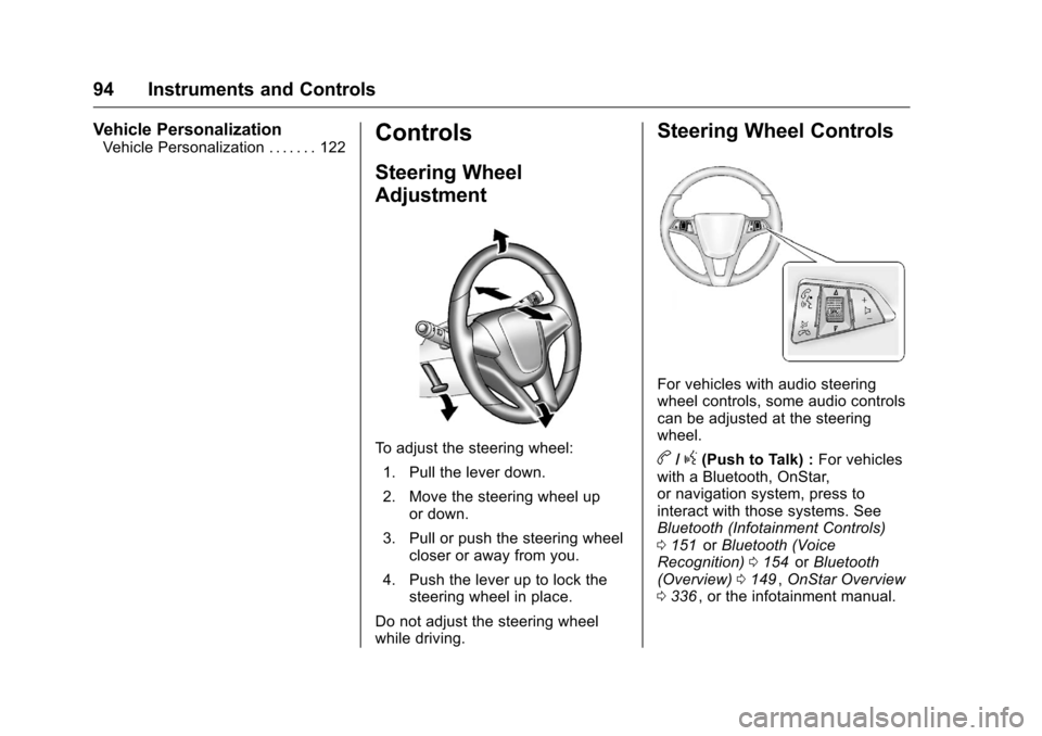 CHEVROLET CRUZE LIMITED 2016 2.G Owners Manual Chevrolet Cruze Limited Owner Manual (GMNA-Localizing-U.S./Canada-
9282844) - 2016 - crc - 9/3/15
94 Instruments and Controls
Vehicle Personalization
Vehicle Personalization . . . . . . . 122Controls
