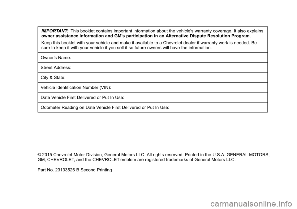 CHEVROLET CRUZE LIMITED 2016 2.G Warranty Guide Chevrolet Limited Warranty and Owner Assistance Information (GMNA-
Localizing-U.S-9159214) - 2016 - crc - 8/17/15
IMPORTANT:This booklet contains important information about the vehicles warranty cov CHEVROLET CRUZE LIMITED 2016 2.G Warranty Guide Chevrolet Limited Warranty and Owner Assistance Information (GMNA-
Localizing-U.S-9159214) - 2016 - crc - 8/17/15
IMPORTANT:This booklet contains important information about the vehicles warranty cov
