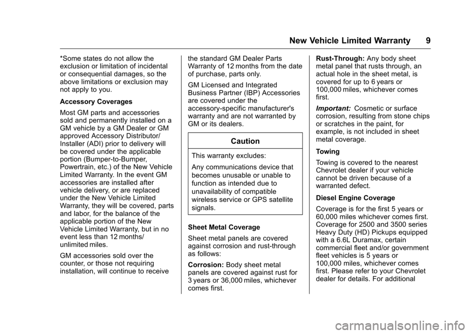 CHEVROLET CRUZE LIMITED 2016 2.G Warranty Guide Chevrolet Limited Warranty and Owner Assistance Information (GMNA-
Localizing-U.S-9159214) - 2016 - crc - 8/17/15
New Vehicle Limited Warranty 9
*Some states do not allow the
exclusion or limitation o