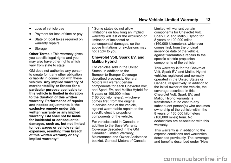 CHEVROLET CRUZE LIMITED 2016 2.G Warranty Guide Chevrolet Limited Warranty and Owner Assistance Information (GMNA-
Localizing-U.S-9159214) - 2016 - crc - 8/17/15
New Vehicle Limited Warranty 13
.Loss of vehicle use
. Payment for loss of time or pay