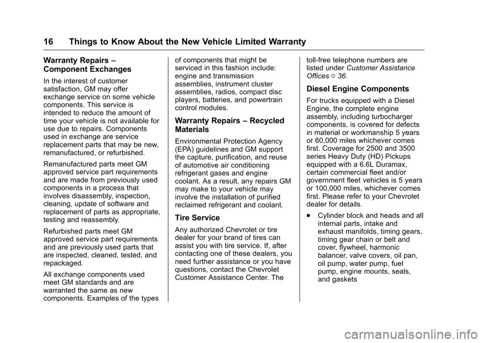 CHEVROLET CRUZE LIMITED 2016 2.G Warranty Guide Chevrolet Limited Warranty and Owner Assistance Information (GMNA-
Localizing-U.S-9159214) - 2016 - crc - 8/17/15
16 Things to Know About the New Vehicle Limited Warranty
Warranty Repairs–
Component