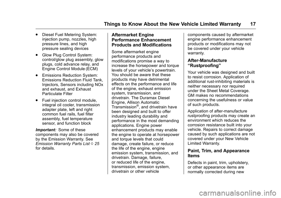 CHEVROLET CRUZE LIMITED 2016 2.G Warranty Guide Chevrolet Limited Warranty and Owner Assistance Information (GMNA-
Localizing-U.S-9159214) - 2016 - crc - 8/17/15
Things to Know About the New Vehicle Limited Warranty 17
.Diesel Fuel Metering System: