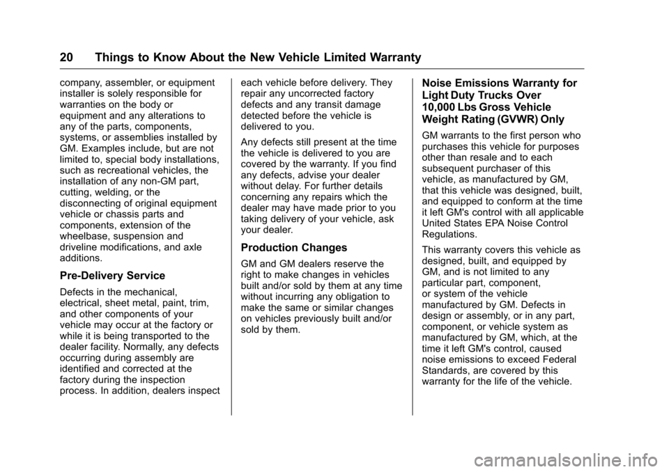 CHEVROLET CRUZE LIMITED 2016 2.G Warranty Guide Chevrolet Limited Warranty and Owner Assistance Information (GMNA-
Localizing-U.S-9159214) - 2016 - crc - 8/17/15
20 Things to Know About the New Vehicle Limited Warranty
company, assembler, or equipm CHEVROLET CRUZE LIMITED 2016 2.G Warranty Guide Chevrolet Limited Warranty and Owner Assistance Information (GMNA-
Localizing-U.S-9159214) - 2016 - crc - 8/17/15
20 Things to Know About the New Vehicle Limited Warranty
company, assembler, or equipm