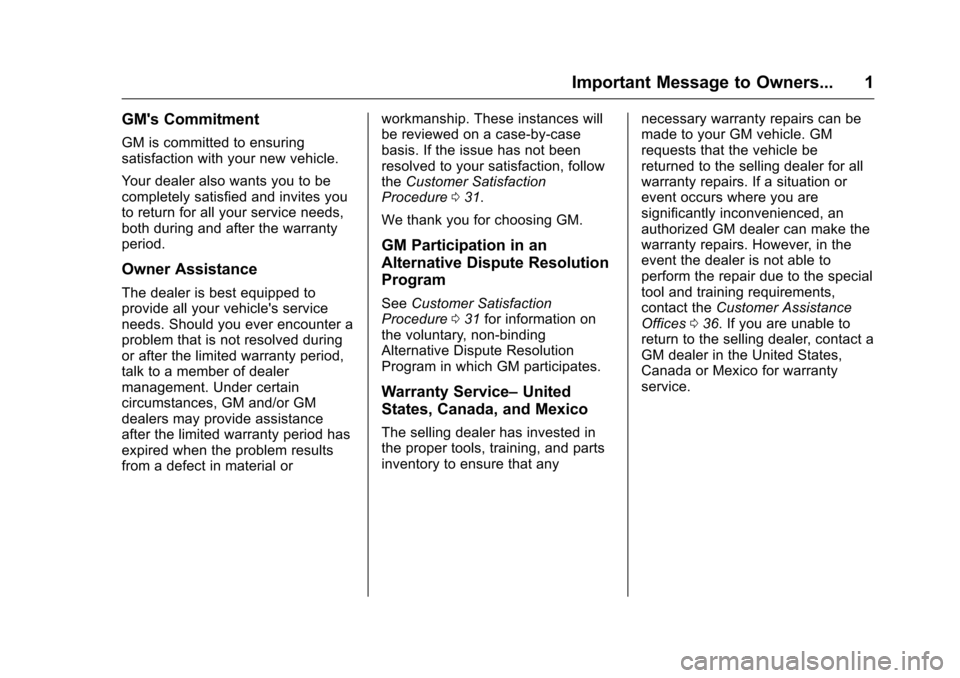 CHEVROLET CRUZE LIMITED 2016 2.G Warranty Guide Chevrolet Limited Warranty and Owner Assistance Information (GMNA-
Localizing-U.S-9159214) - 2016 - crc - 8/17/15
Important Message to Owners... 1
GMs Commitment
GM is committed to ensuring
satisfact