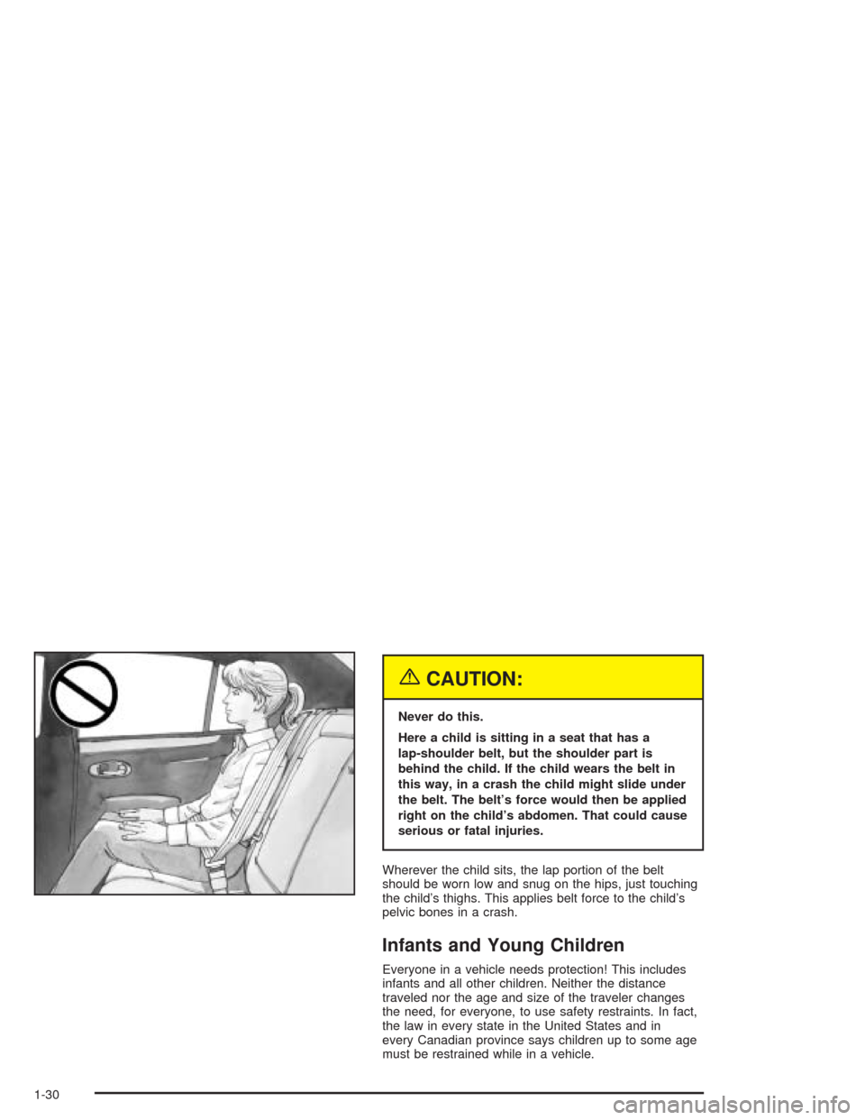 CHEVROLET EPICA 2004 1.G Owners Guide {CAUTION:
Never do this.
Here a child is sitting in a seat that has a
lap-shoulder belt, but the shoulder part is
behind the child. If the child wears the belt in
this way, in a crash the child might 