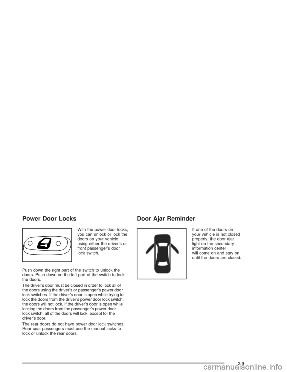 CHEVROLET EPICA 2004 1.G Manual PDF Power Door Locks
With the power door locks,
you can unlock or lock the
doors on your vehicle
using either the driver’s or
front passenger’s door
lock switch.
Push down the right part of the switch CHEVROLET EPICA 2004 1.G Manual PDF Power Door Locks
With the power door locks,
you can unlock or lock the
doors on your vehicle
using either the driver’s or
front passenger’s door
lock switch.
Push down the right part of the switch