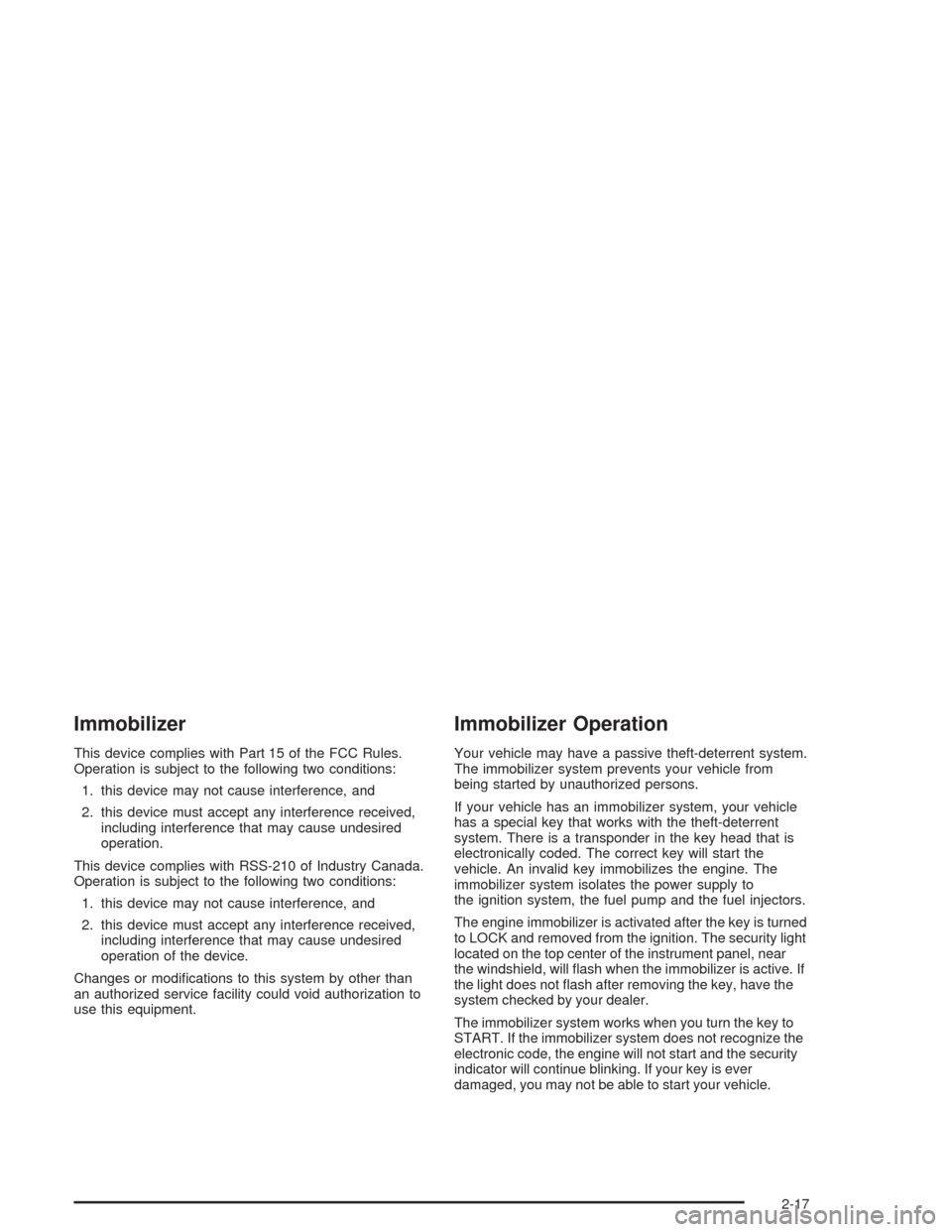 CHEVROLET EPICA 2004 1.G Owners Manual Immobilizer
This device complies with Part 15 of the FCC Rules.
Operation is subject to the following two conditions:
1. this device may not cause interference, and
2. this device must accept any inte