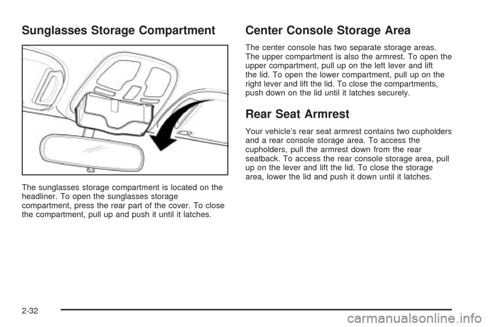 CHEVROLET EPICA 2005 1.G Owners Manual Sunglasses Storage Compartment
The sunglasses storage compartment is located on the
headliner. To open the sunglasses storage
compartment, press the rear part of the cover. To close
the compartment, p CHEVROLET EPICA 2005 1.G Owners Manual Sunglasses Storage Compartment
The sunglasses storage compartment is located on the
headliner. To open the sunglasses storage
compartment, press the rear part of the cover. To close
the compartment, p