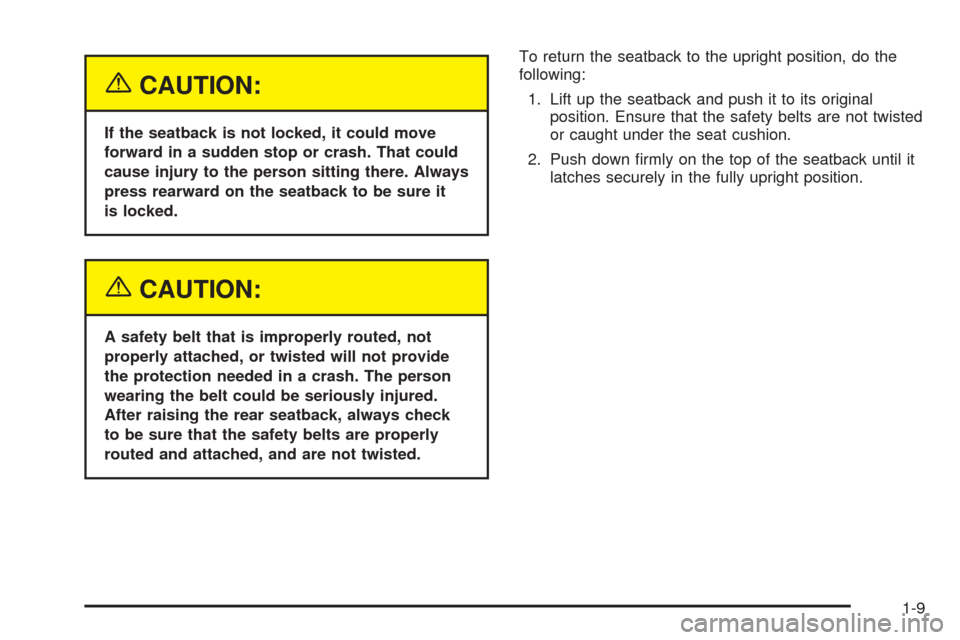CHEVROLET EPICA 2005 1.G Owners Manual {CAUTION:
If the seatback is not locked, it could move
forward in a sudden stop or crash. That could
cause injury to the person sitting there. Always
press rearward on the seatback to be sure it
is lo CHEVROLET EPICA 2005 1.G Owners Manual {CAUTION:
If the seatback is not locked, it could move
forward in a sudden stop or crash. That could
cause injury to the person sitting there. Always
press rearward on the seatback to be sure it
is lo