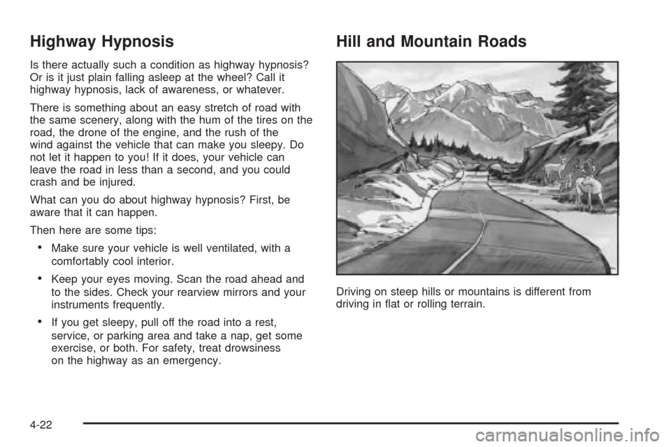 CHEVROLET EPICA 2005 1.G Owners Manual Highway Hypnosis
Is there actually such a condition as highway hypnosis?
Or is it just plain falling asleep at the wheel? Call it
highway hypnosis, lack of awareness, or whatever.
There is something a CHEVROLET EPICA 2005 1.G Owners Manual Highway Hypnosis
Is there actually such a condition as highway hypnosis?
Or is it just plain falling asleep at the wheel? Call it
highway hypnosis, lack of awareness, or whatever.
There is something a