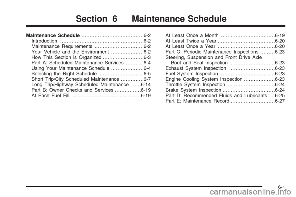 CHEVROLET EPICA 2005 1.G Owners Manual Maintenance Schedule......................................6-2
Introduction...................................................6-2
Maintenance Requirements..............................6-2
Your Vehicle 
