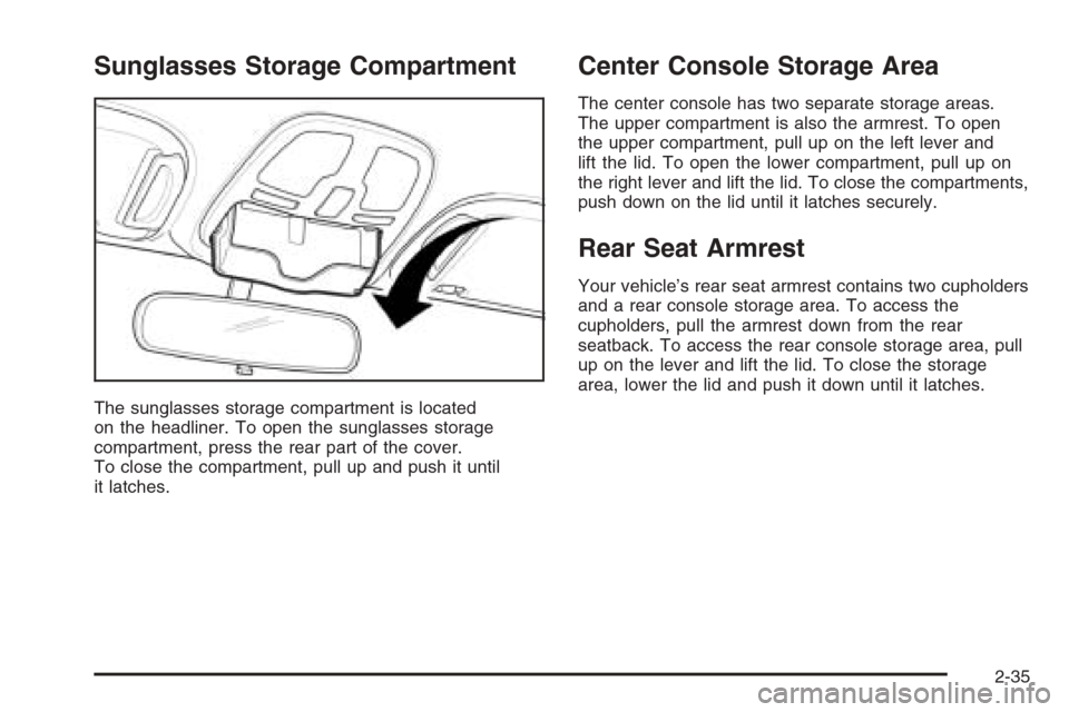 CHEVROLET EPICA 2006 1.G Owners Manual Sunglasses Storage Compartment
The sunglasses storage compartment is located
on the headliner. To open the sunglasses storage
compartment, press the rear part of the cover.
To close the compartment, p CHEVROLET EPICA 2006 1.G Owners Manual Sunglasses Storage Compartment
The sunglasses storage compartment is located
on the headliner. To open the sunglasses storage
compartment, press the rear part of the cover.
To close the compartment, p