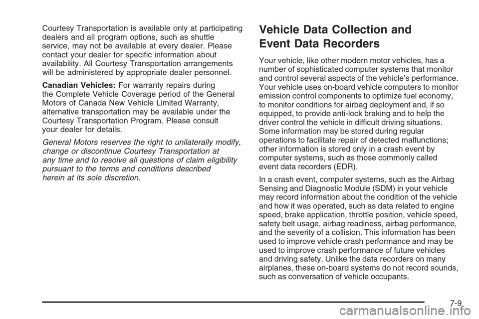 CHEVROLET EPICA 2006 1.G Owners Manual Courtesy Transportation is available only at participating
dealers and all program options, such as shuttle
service, may not be available at every dealer. Please
contact your dealer for speciﬁc info