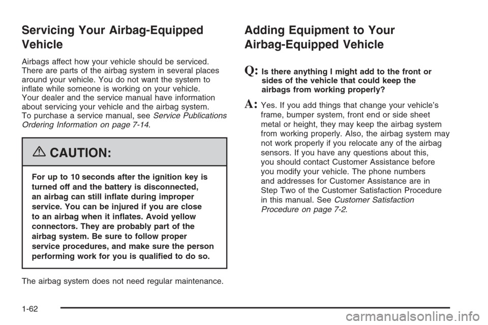CHEVROLET EPICA 2006 1.G Owners Manual Servicing Your Airbag-Equipped
Vehicle
Airbags affect how your vehicle should be serviced.
There are parts of the airbag system in several places
around your vehicle. You do not want the system to
inï CHEVROLET EPICA 2006 1.G Owners Manual Servicing Your Airbag-Equipped
Vehicle
Airbags affect how your vehicle should be serviced.
There are parts of the airbag system in several places
around your vehicle. You do not want the system to
inï